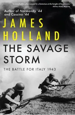 The Savage Storm: The Battle for Italy 1943 - James Holland