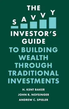 The Savvy Investor's Guide to Building Wealth Through Traditional Investments, Paperback/H. Kent Baker