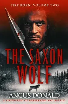 The Saxon Wolf. A Viking epic of berserkers and battle, Paperback/Angus Donald