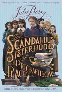 The Scandalous Sisterhood of Prickwillow Place, Paperback/Julie Berry