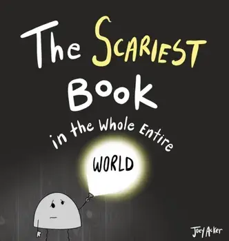 The Scariest Book in the Whole Entire World, Hardcover/Joey Acker