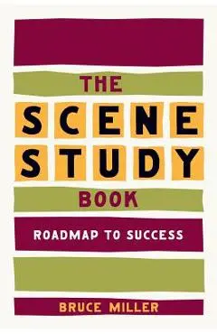 The Scene Study Book: Roadmap to Success - Bruce Miller
