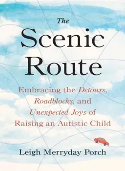 The Scenic Route. Embracing the Detours, Roadblocks, and Unexpected Joys of Raising an Autistic Child, Hardback/***