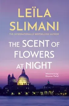 The Scent of Flowers at Night. a stunning new work of non-fiction from the bestselling author of Lullaby, Paperback/Leila Slimani