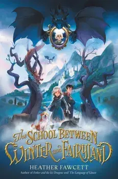 The School Between Winter and Fairyland, Hardback/Heather Fawcett