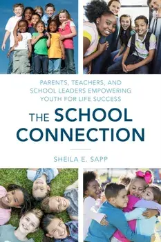 The School Connection. Parents, Teachers, and School Leaders Empowering Youth for Life Success, Paperback/Sheila E. Sapp