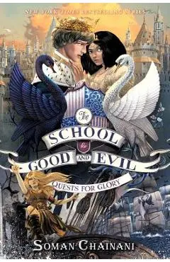 The School for Good and Evil #4: Quests for Glory - Soman Chainani