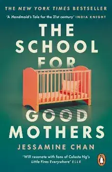 The School for Good Mothers. 'Will resonate with fans of Celeste Ng's Little Fires Everywhere' ELLE, Paperback/Jessamine Chan