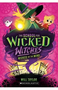 The School for Wicked Witches #3 - Will Taylor