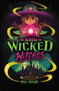 The School for Wicked Witches, Paperback/Will Taylor