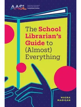 The School Librarian's Guide to (Almost) Everything, Paperback/Maura Madigan