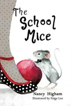 The School Mice: Book 1 For both boys and girls ages 6-11 Grades: 1-5., Paperback/Nancy Higham