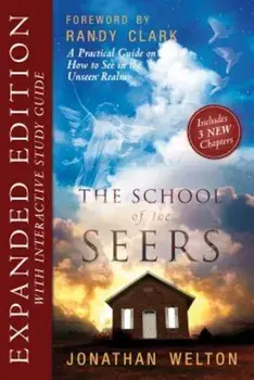 The School of Seers Expanded Edition: A Practical Guide on How to See in the Unseen Realm, Paperback/Jonathan Welton