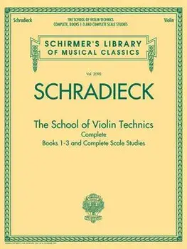 The School of Violin Technics Complete: Books 1-3 and Complete Scale Studies, Paperback/Henry Schradieck