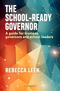 The School-Ready Governor. A guide for trustees, governors and school leaders, Paperback/Rebecca Leek