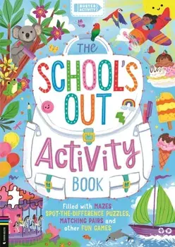 The School’s Out Activity Book. Filled with mazes, spot-the-difference puzzles, matching pairs and other fun games, Paperback/Buster Books