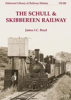 The Schull & Skibbereen Railway, Paperback/James I C Boyd