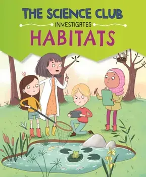 The Science Club Investigates: Habitats, Hardback/Mary Auld