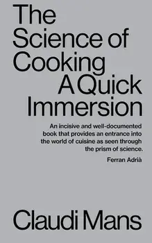 The Science of Cooking: A Quick Immersion, Paperback/Claudi Mans