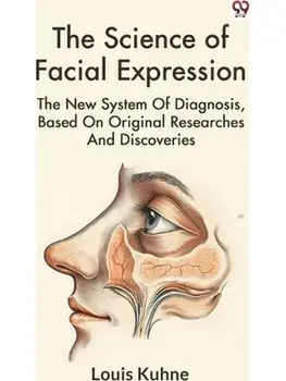The Science Of Facial Expression The New System Of Diagnosis, Based On Original Researches And Discoveries, Paperback/***