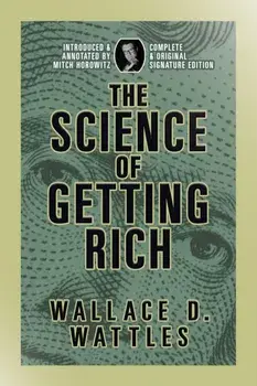 The Science of Getting Rich. Complete and Original Signature Edition, Paperback/Wallace D. Wattles