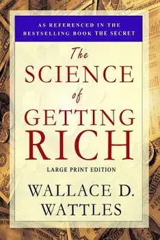 The Science of Getting Rich: Large Print Edition, Paperback/Wallace D. Wattles