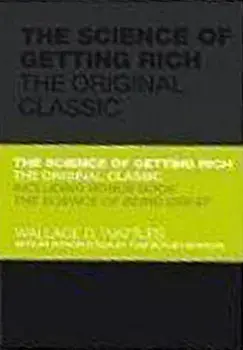 The Science of Getting Rich: The Original Classic/Wallace Wattles