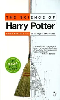 The Science of Harry Potter: How Magic Really Works, Paperback/Roger Highfield