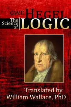The Science of Logic, Paperback/G. W. F. Hegel