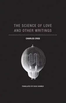 The Science of Love and Other Writings, Paperback/Charles Cros
