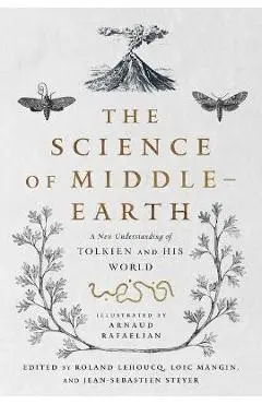 The Science of Middle-Earth: A New Understanding of Tolkien and His World - Tina Kover