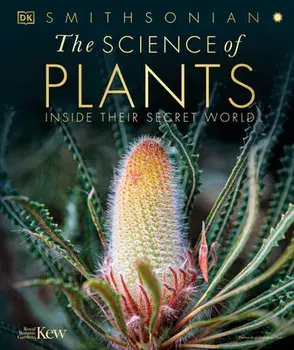The Science of Plants: Inside Their Secret World, Hardcover/Dk