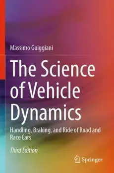 The Science of Vehicle Dynamics. Handling, Braking, and Ride of Road and Race Cars, 3rd ed. 2023, Paperback/Massimo Guiggiani