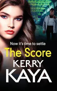 The Score. A BRAND NEW gritty, gripping gangland thriller from Kerry Kaya for 2022, Hardback/Kerry Kaya