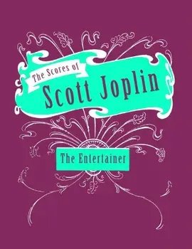 The Scores of Scott Joplin - The Entertainer - Sheet Music for Piano, Paperback/Scott Joplin