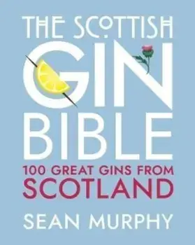 The Scottish Gin Bible, Hardback/Sean Murphy