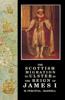 The Scottish Migration to Ulster in the Reign of James I, Paperback/M. Perceval-Maxwell