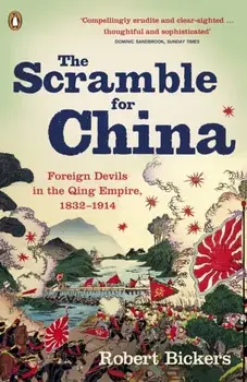 The Scramble for China. Foreign Devils in the Qing Empire, 1832-1914, Paperback/Robert Bickers