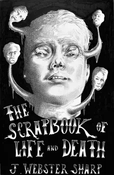 The Scrapbook of Life and Death, Paperback/J Webster Sharp