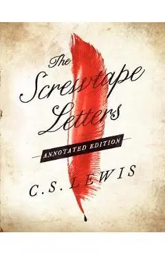 The Screwtape Letters - C. S. Lewis