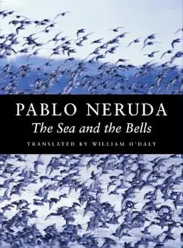 The Sea and the Bells, Paperback/Pablo Neruda