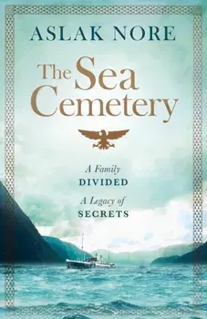 The Sea Cemetery. Secrets and lies in a bestselling Norwegian family drama, Hardback/Aslak Nore