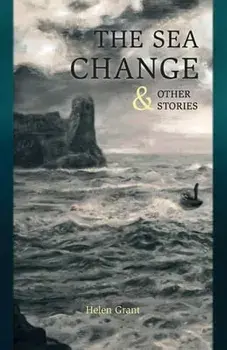 The Sea Change: & Other Stories, Paperback/Helen Grant