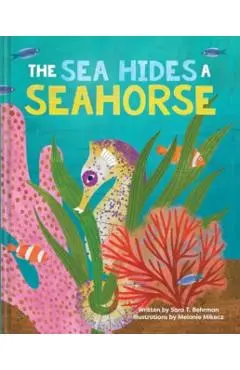 The Sea Hides a Seahorse - Sara T. Behrman