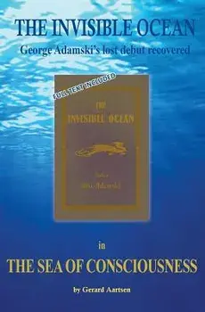 The Sea of Consciousness: George Adamski's lost debut - The Invisible Ocean, Paperback/Gerard Aartsen