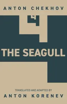 The Seagull: Translated and Adapted by Anton Korenev, Paperback/Anton Chekhov