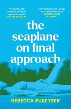 The Seaplane on Final Approach, Paperback/Rebecca Rukeyser