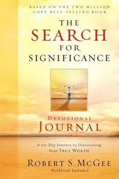 The Search for Significance Devotional Journal: A 10-Week Journey to Discovering Your True Worth, Paperback/Robert McGee