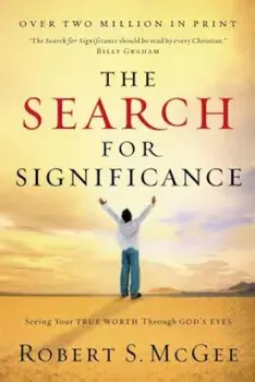 The Search for Significance: Seeing Your True Worth Through God's Eyes, Paperback/Robert S. McGee