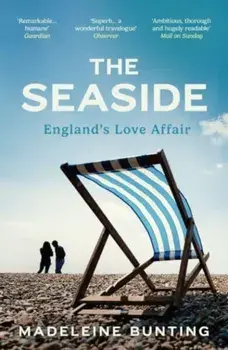 The Seaside. England's Love Affair, Paperback/Madeleine Bunting